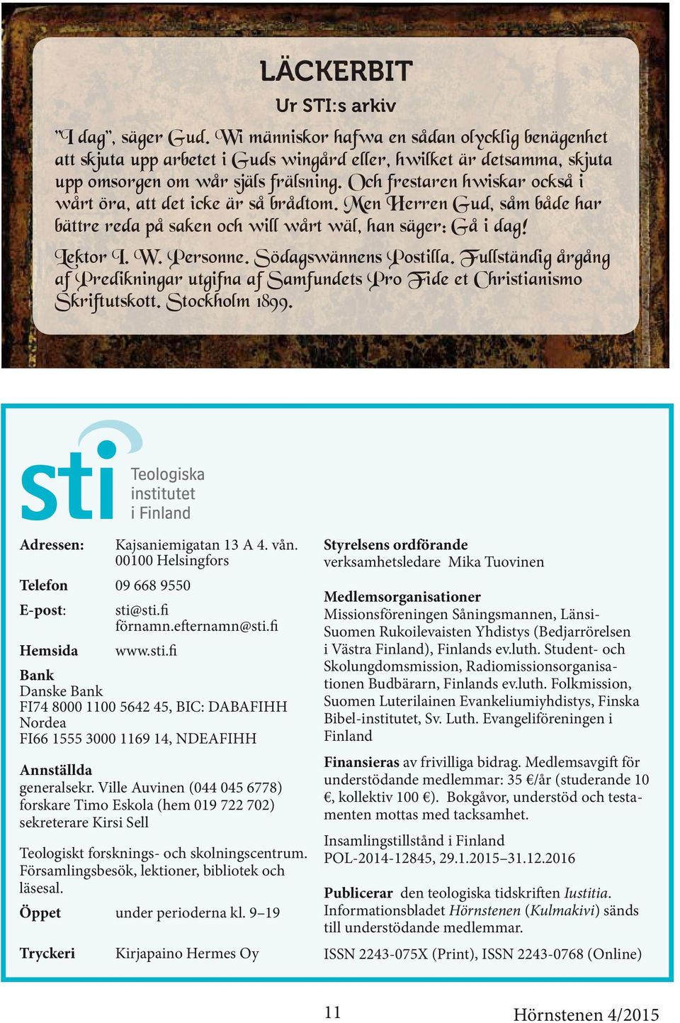 Södagswännens Postilla. Fullständig årgång af Predikningar utgifna af Samfundets Pro Fide et Christianismo Skriftutskott. Stockholm 1899.