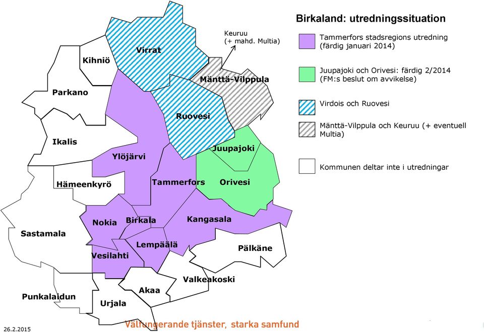 2014) Juupajoki och Orivesi: färdig 2/2014 (FM:s beslut om avvikelse) Virdois och Ruovesi Mänttä-Vilppula och Keuruu