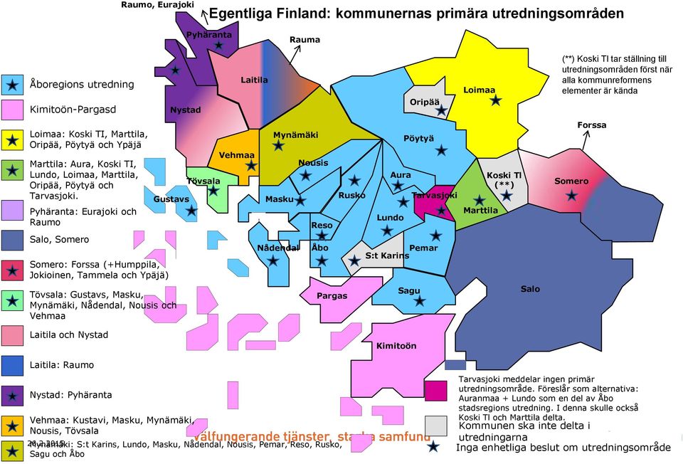 Pyhäranta: Eurajoki och Raumo Salo, Somero Somero: Forssa (+Humppila, Jokioinen, Tammela och Ypäjä) Tövsala: Gustavs, Masku, Mynämäki, Nådendal, Nousis och Vehmaa Nystad Gustavs Tövsala Laitila