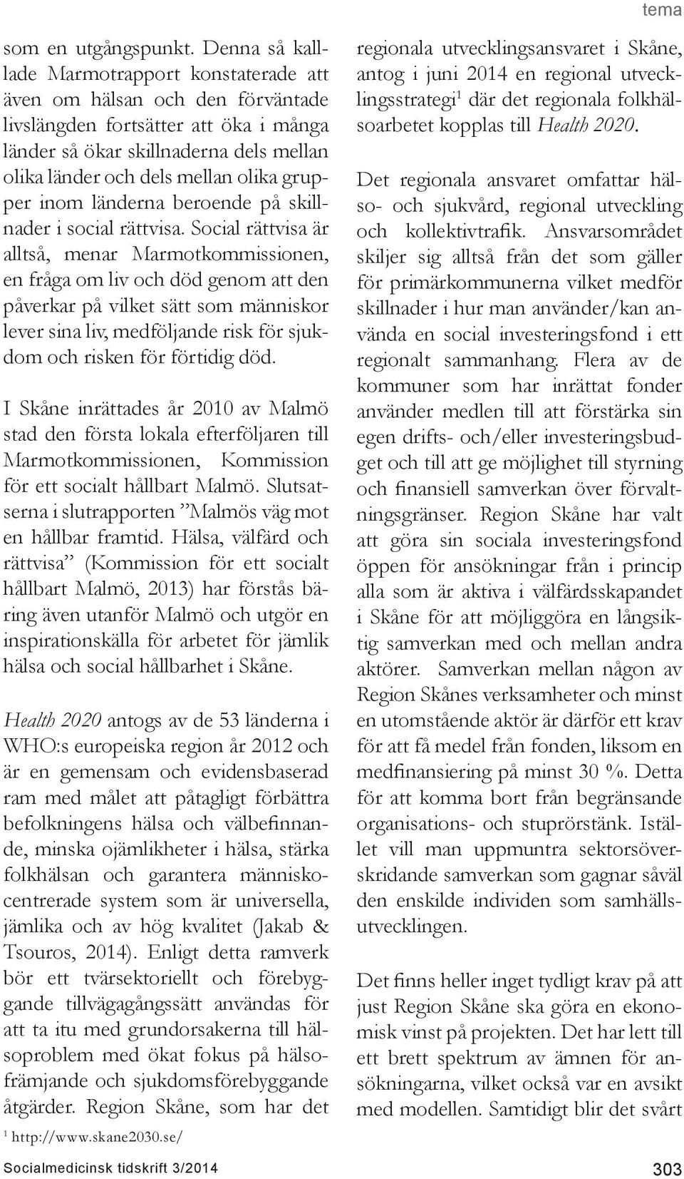 grupper inom länderna beroende på skillnader i social rättvisa.