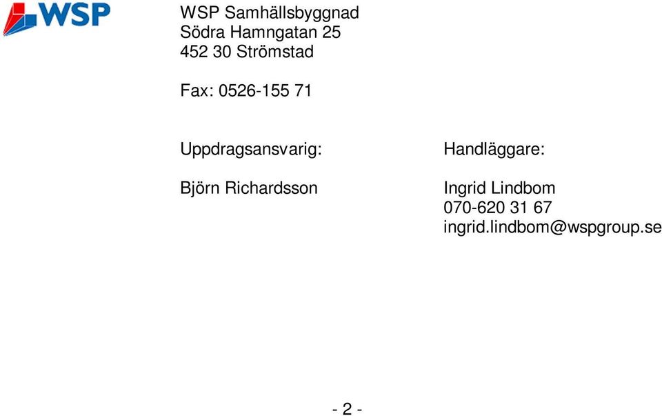 Björn Richardsson Handläggare: Ingrid Lindbom