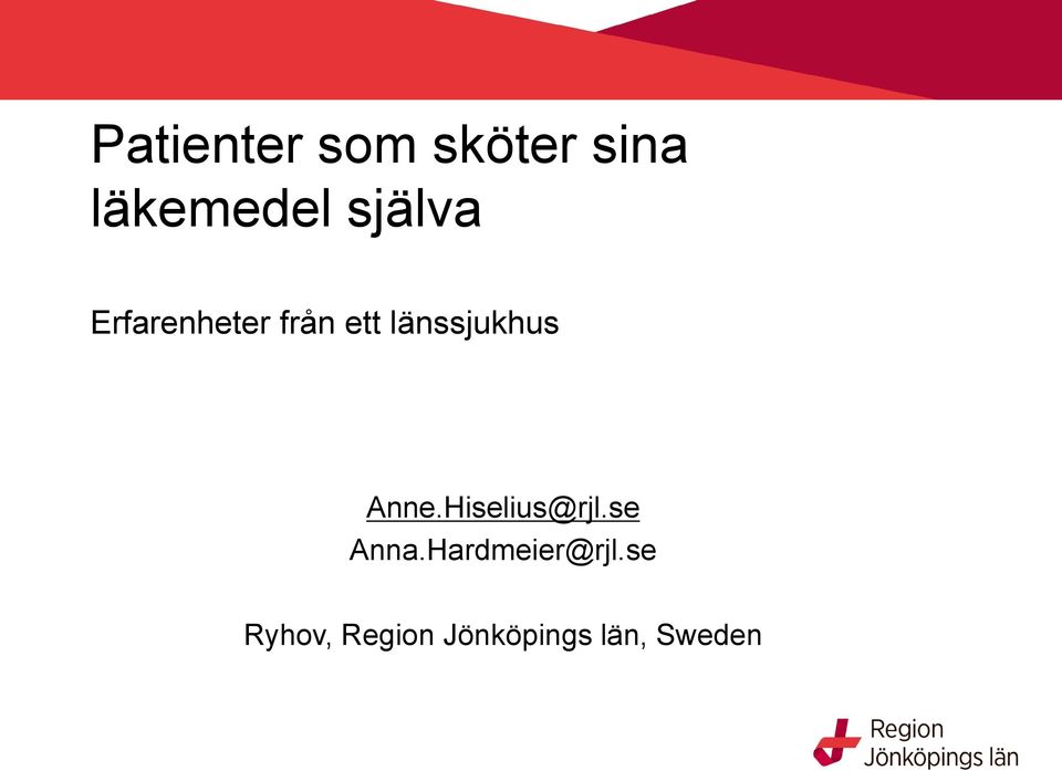 länssjukhus Anne.Hiselius@rjl.se Anna.