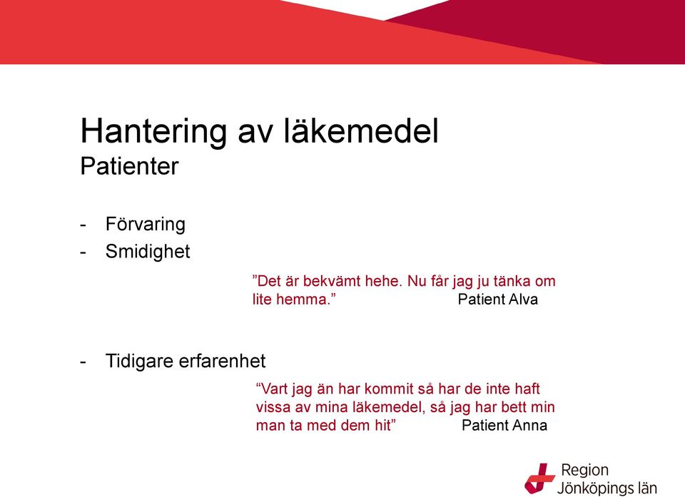 Patient Alva - Tidigare erfarenhet Vart jag än har kommit så har