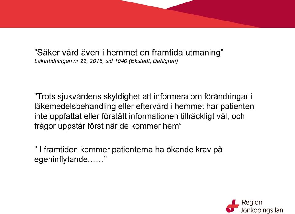 eftervård i hemmet har patienten inte uppfattat eller förstått informationen tillräckligt väl,
