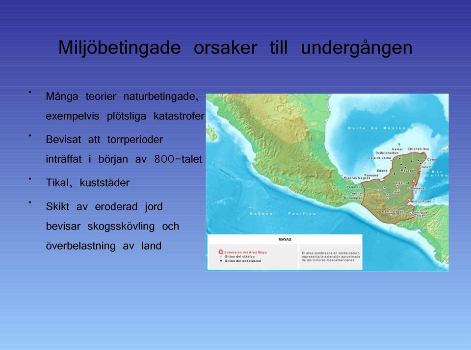 torrperioder inträffat i början av 800-talet Tikal, kuststäder