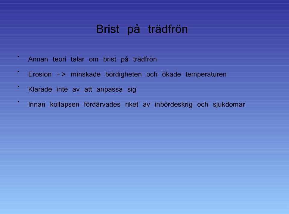 temperaturen Klarade inte av att anpassa sig Innan