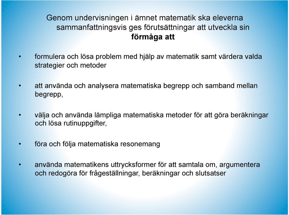 mellan begrepp, välja och använda lämpliga matematiska metoder för att göra beräkningar och lösa rutinuppgifter, föra och följa