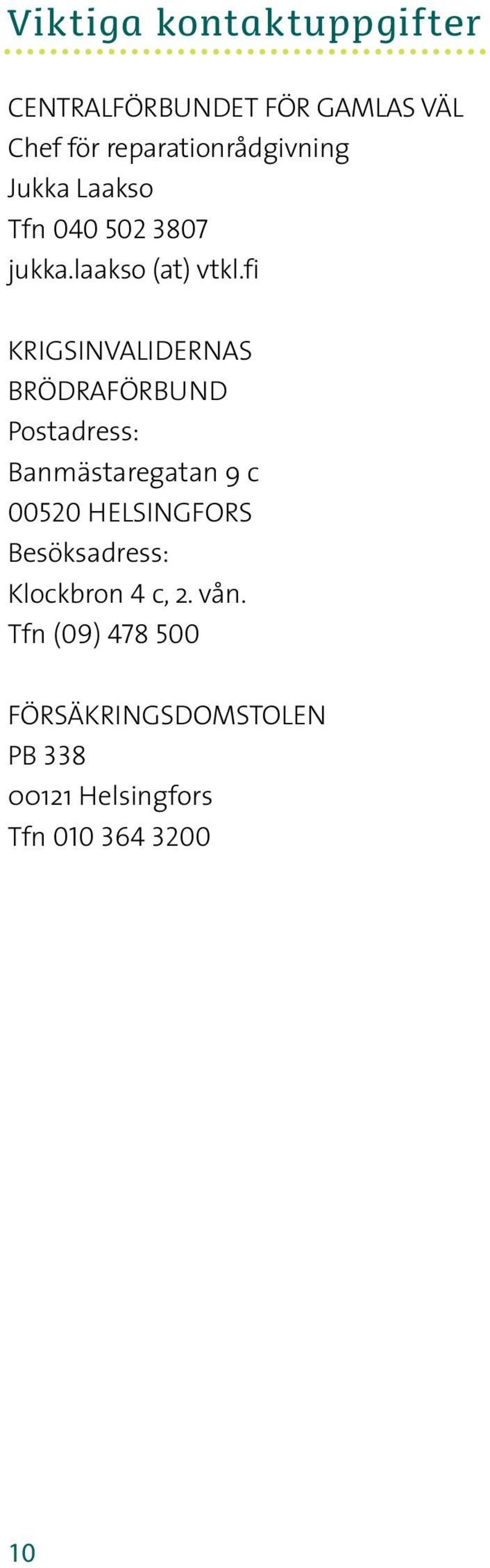 fi krigsinvalidernas brödraförbund Postadress: Banmästaregatan 9 c 00520 HELSINGFORS