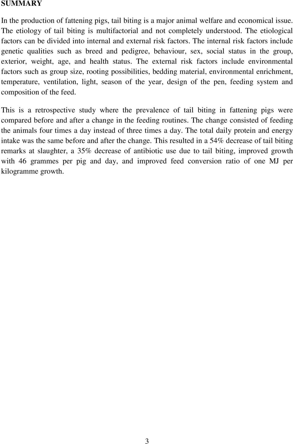 The internal risk factors include genetic qualities such as breed and pedigree, behaviour, sex, social status in the group, exterior, weight, age, and health status.
