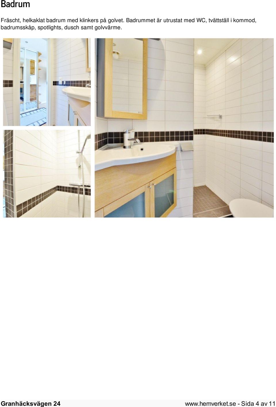 Badrummet är utrustat med WC, tvättställ i