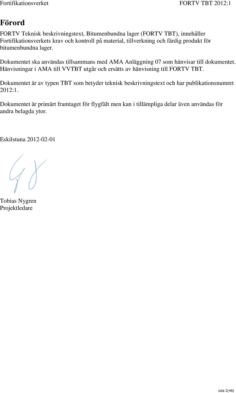 Hänvisningar i AMA till VVTBT utgår och ersätts av hänvisning till FORTV TBT.