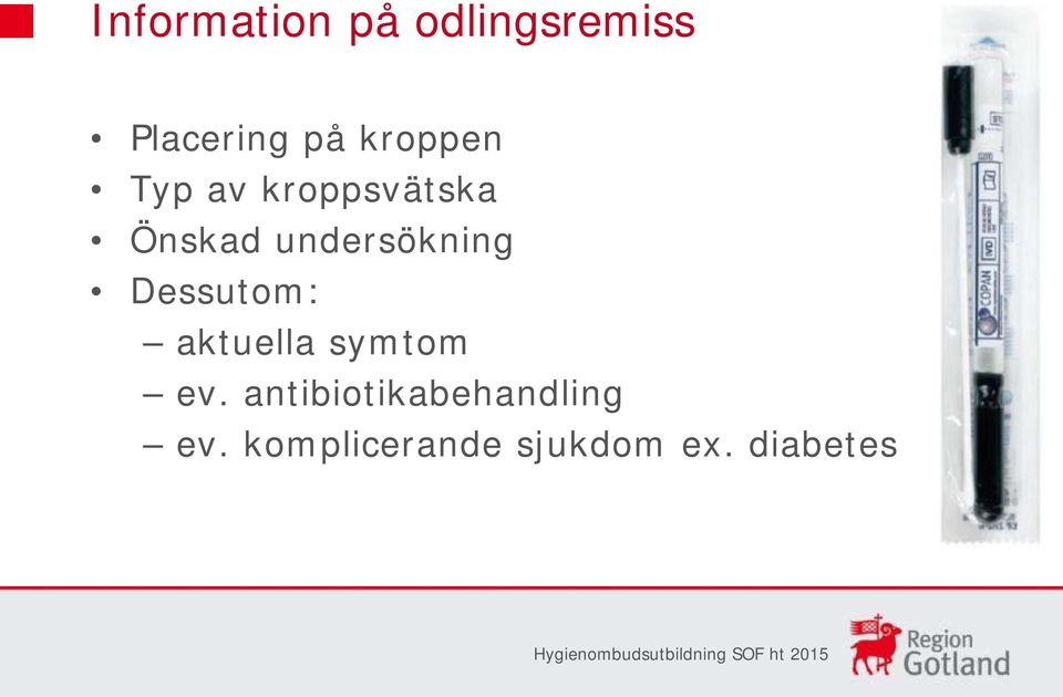 undersökning Dessutom: aktuella symtom ev.