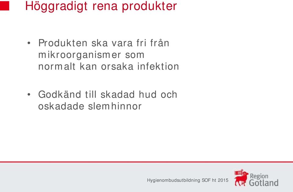 normalt kan orsaka infektion Godkänd