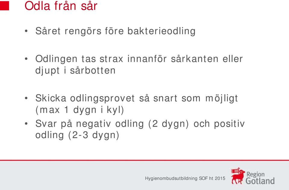 Skicka odlingsprovet så snart som möjligt (max 1 dygn i