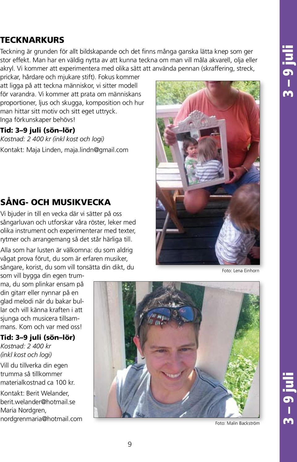 Vi kommer att experimentera med olika sätt att använda pennan (skraffering, streck, prickar, hårdare och mjukare stift). Fokus kommer att ligga på att teckna människor, vi sitter modell för varandra.
