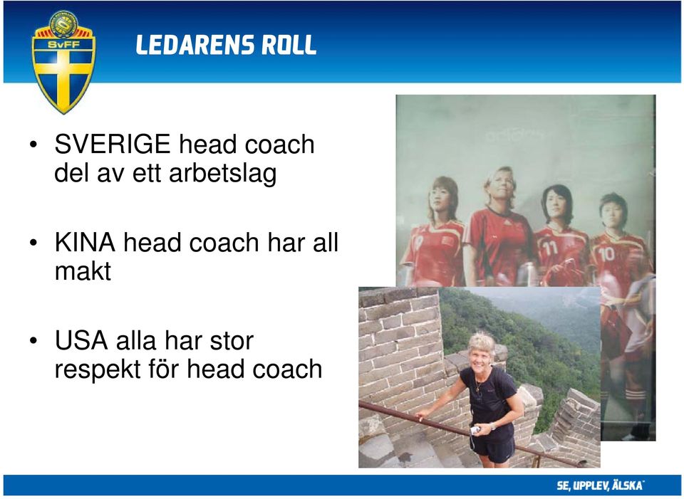 KINA head coach har all makt