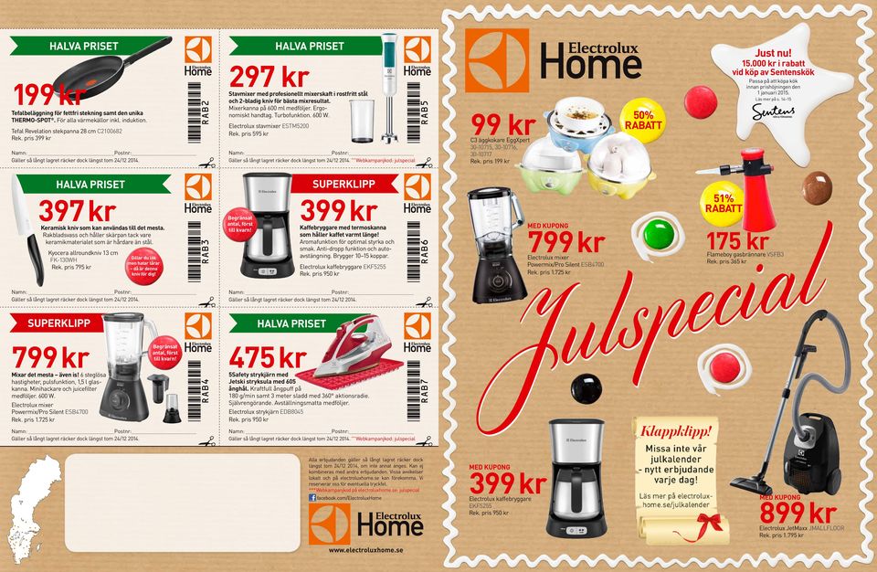 Electrolux stavmixer ESTM5200 Rek. pris 595 kr HLV PRISET *** Webkampanjkod: julspecial 99 kr C3 äggkokare EggXpert 30-10715, 30-10716, 30-10717 Rek. pris 199 kr 50% RBTT Just nu 15.