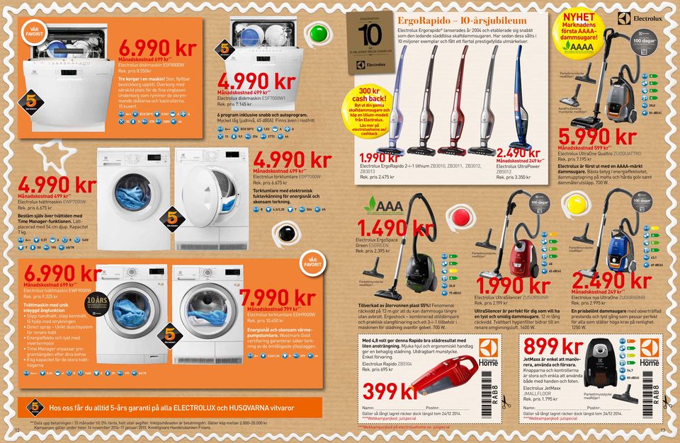 990 kr 100 dagar * = = 2000 W * * Based on internal tests on dust pick up for ZCE2200 according to EN standard, EN60312.