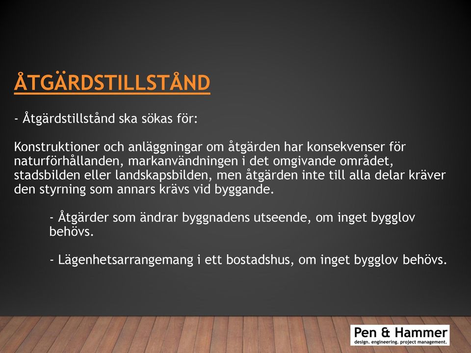 landskapsbilden, men åtgärden inte till alla delar kräver den styrning som annars krävs vid byggande.