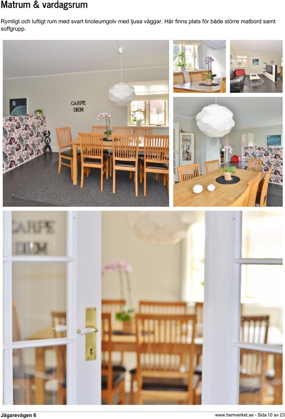 Här finns plats för både större matbord