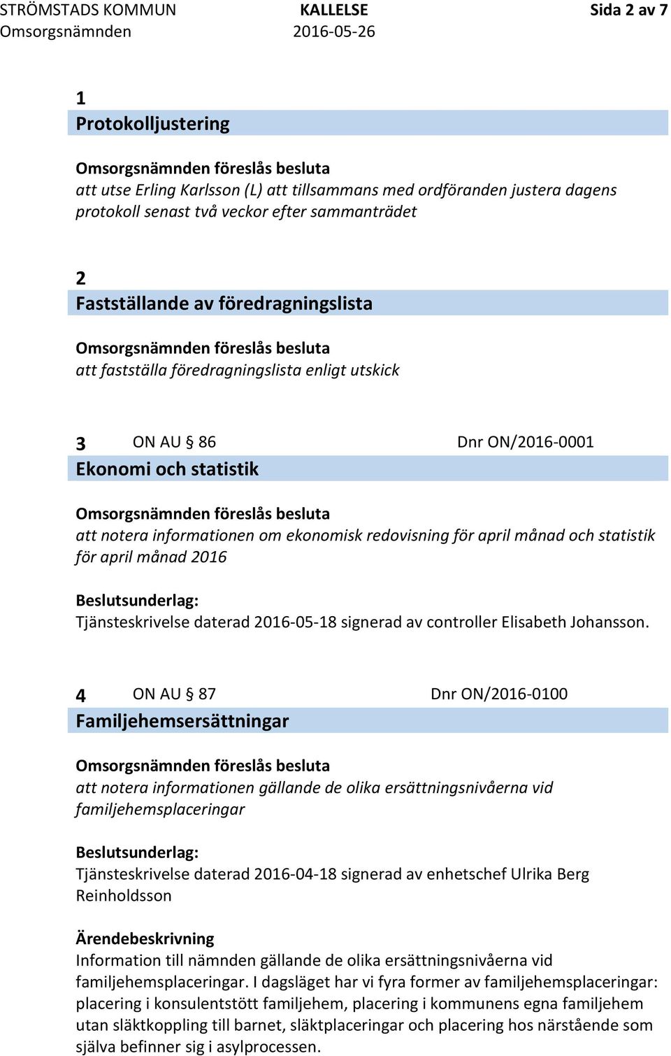 statistik för april månad 2016 Tjänsteskrivelse daterad 2016-05-18 signerad av controller Elisabeth Johansson.