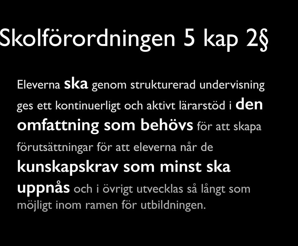 skapa förutsättningar för att eleverna når de kunskapskrav som minst ska