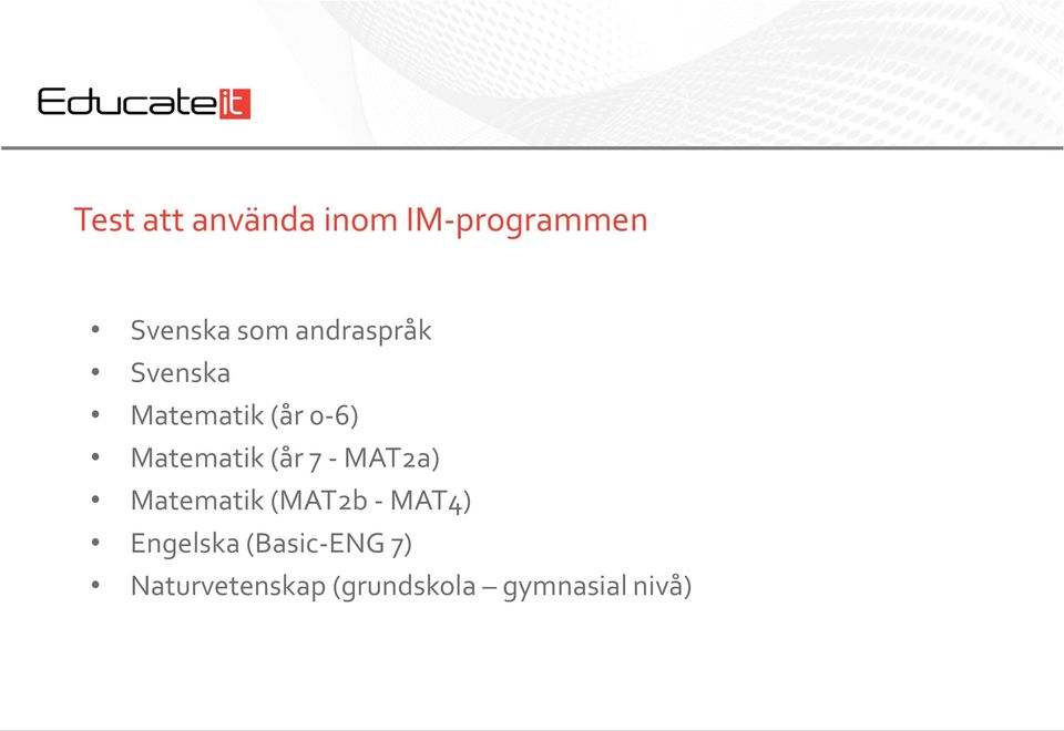 (år 7 - MAT2a) Matematik (MAT2b - MAT4) Engelska