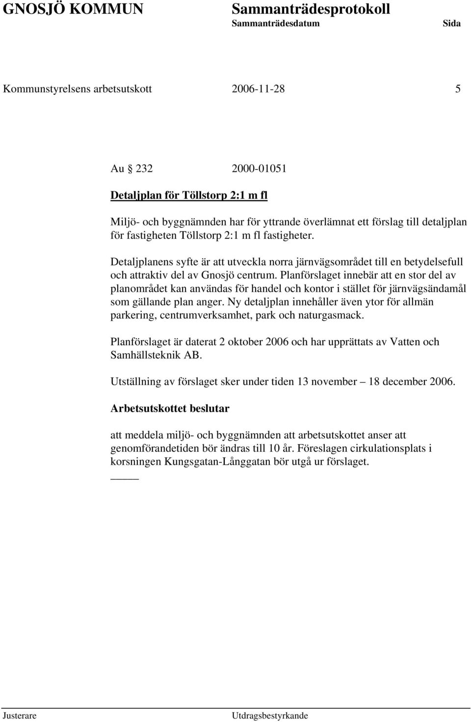 Planförslaget innebär att en stor del av planområdet kan användas för handel och kontor i stället för järnvägsändamål som gällande plan anger.