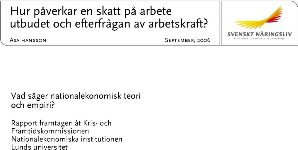 Åsa hansson September, 2006 Vad säger nationalekonomisk teori