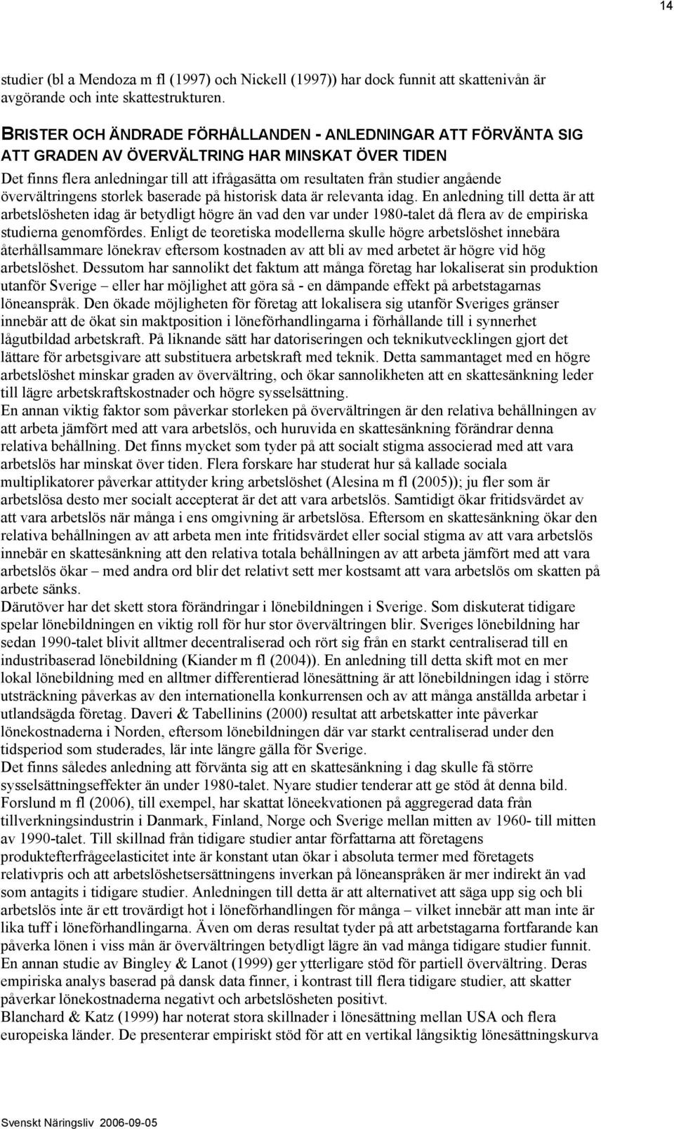 övervältringens storlek baserade på historisk data är relevanta idag.
