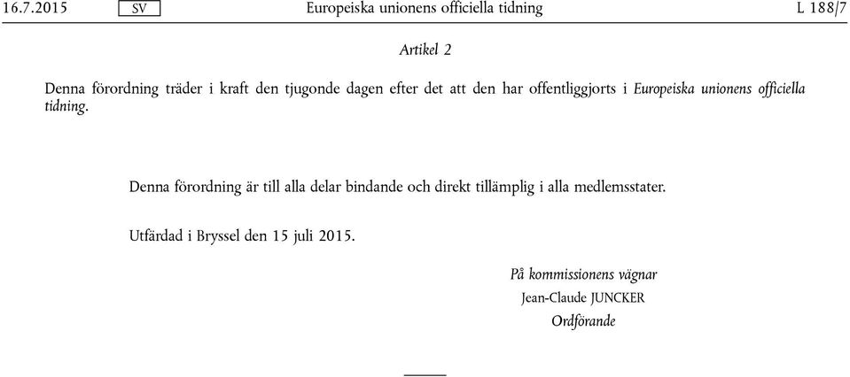 Denna förordning är till alla delar bindande och direkt tillämplig i alla