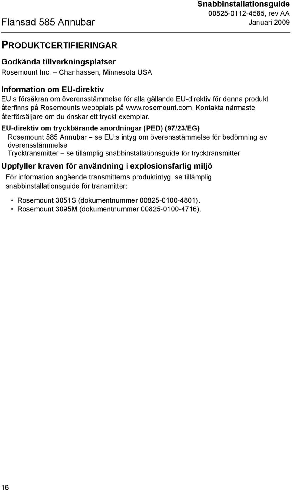 Kontakta närmaste återförsäljare om du önskar ett tryckt exemplar.