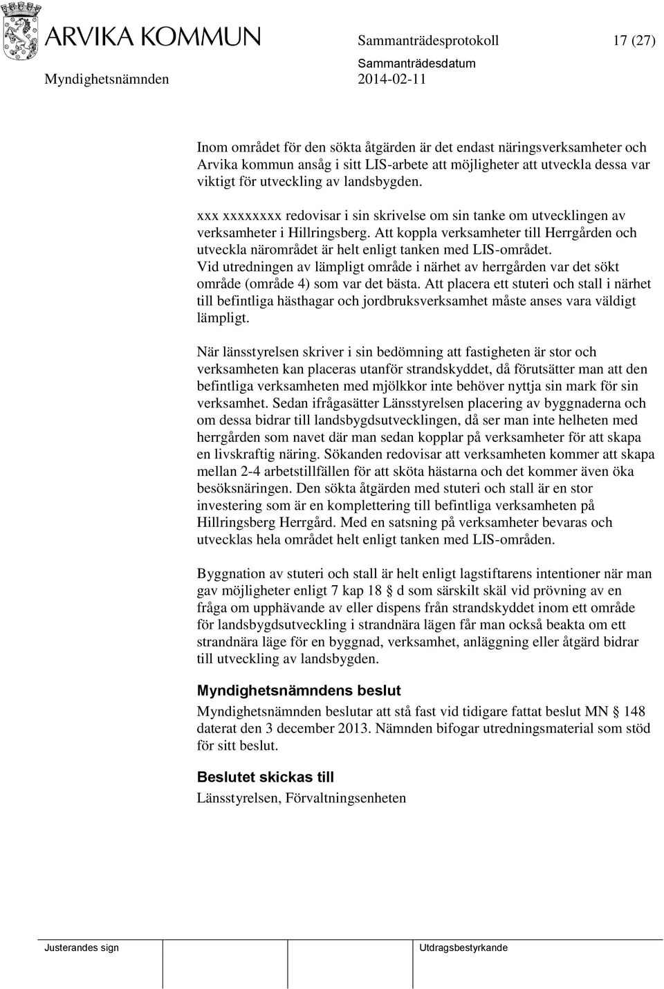 Att koppla verksamheter till Herrgården och utveckla närområdet är helt enligt tanken med LIS-området.