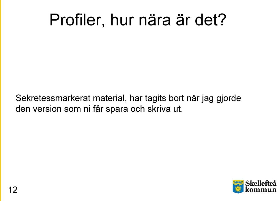 tagits bort när jag gjorde den