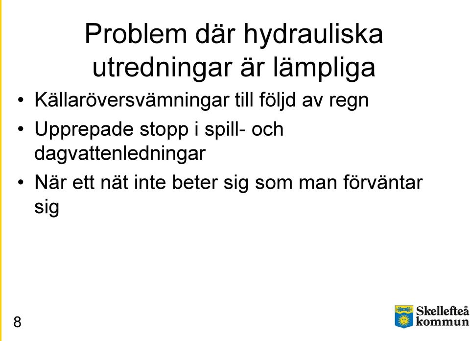 regn Upprepade stopp i spill- och