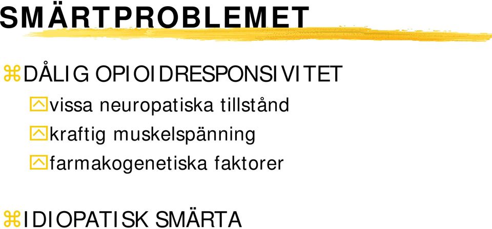 neuropatiska tillstånd kraftig