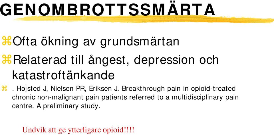 Breakthrough pain in opioid-treated chronic non-malignant pain patients