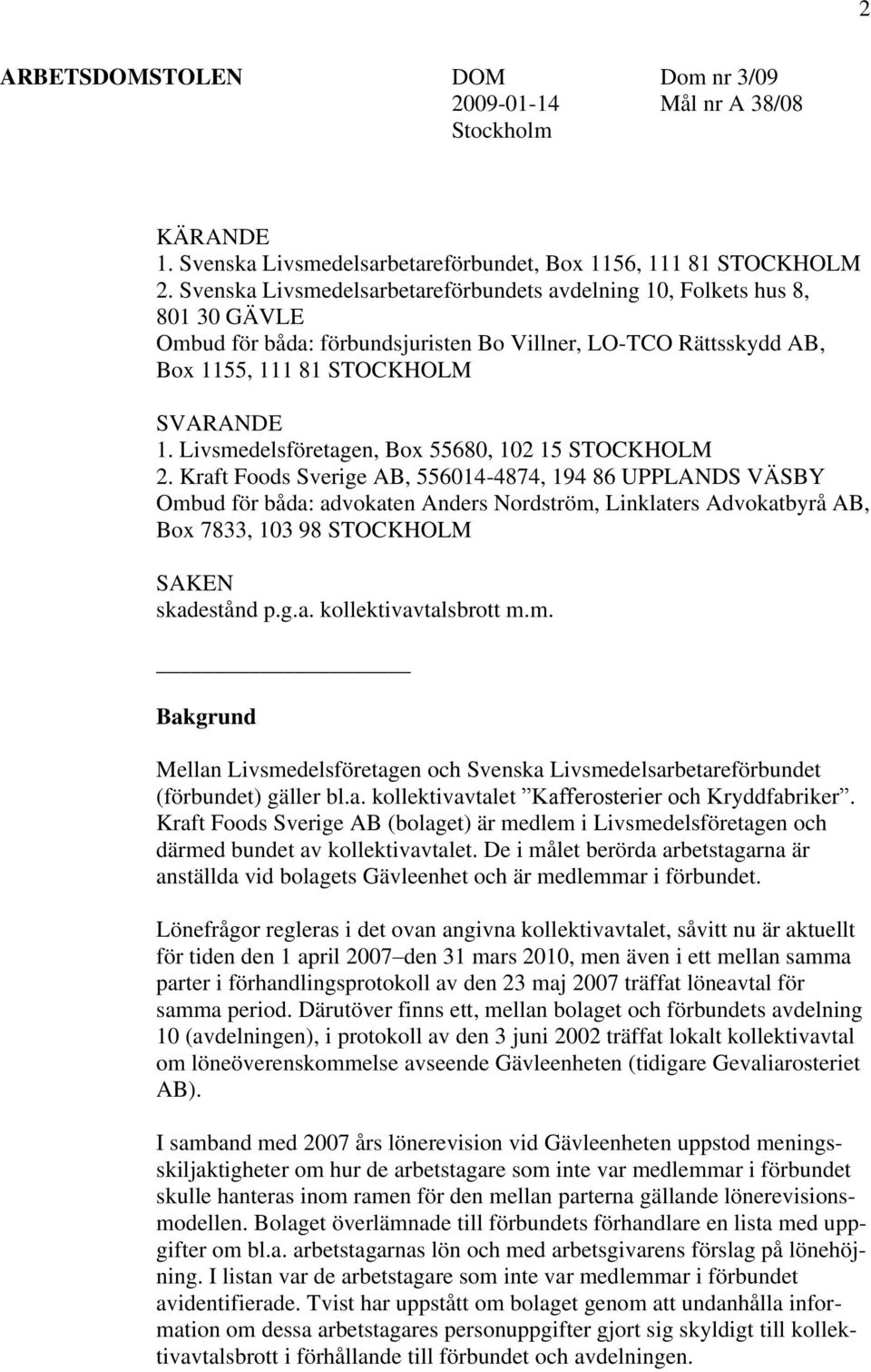 Livsmedelsföretagen, Box 55680, 102 15 STOCKHOLM 2.