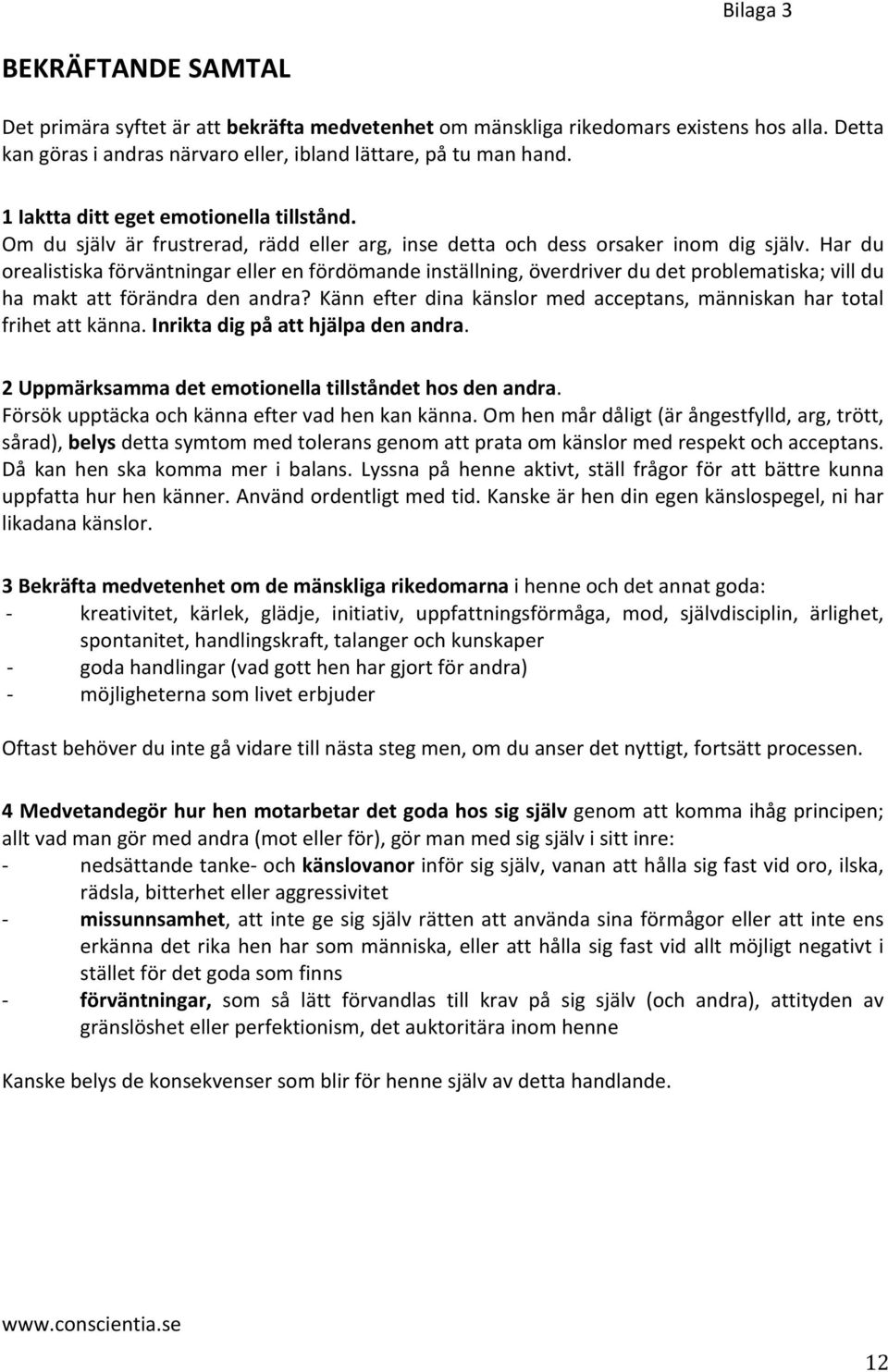 Har du orealistiska förväntningar eller en fördömande inställning, överdriver du det problematiska; vill du ha makt att förändra den andra?