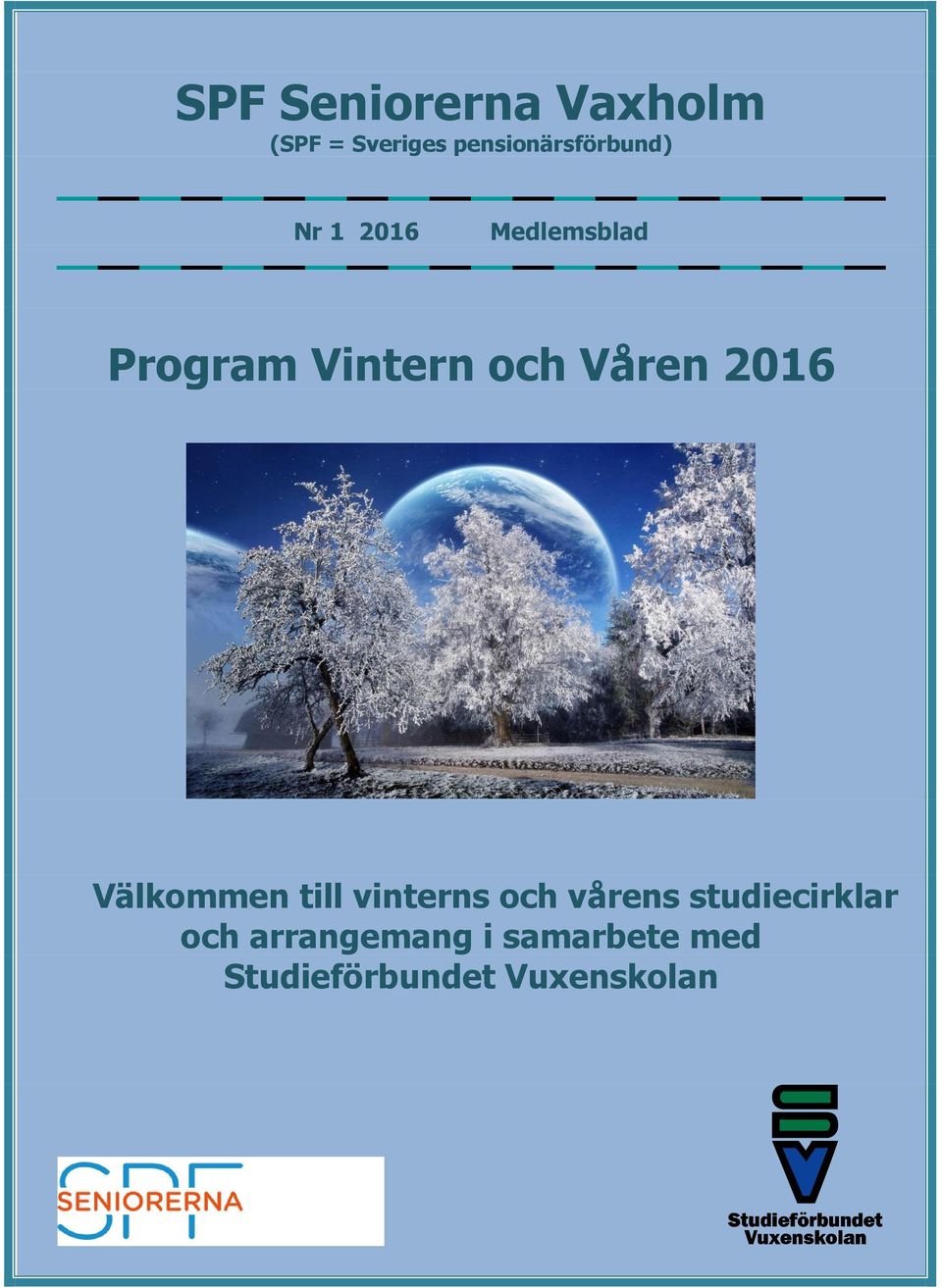 Vintern och Våren 2016 Välkommen till vinterns och