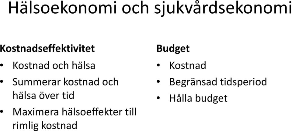 kostnad och hälsa över tid Maximera hälsoeffekter