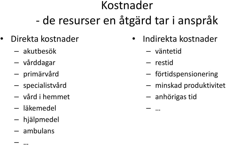 i hemmet läkemedel hjälpmedel ambulans Indirekta kostnader