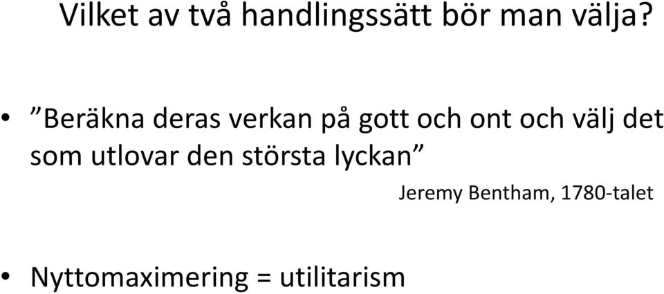 välj det som utlovar den största lyckan