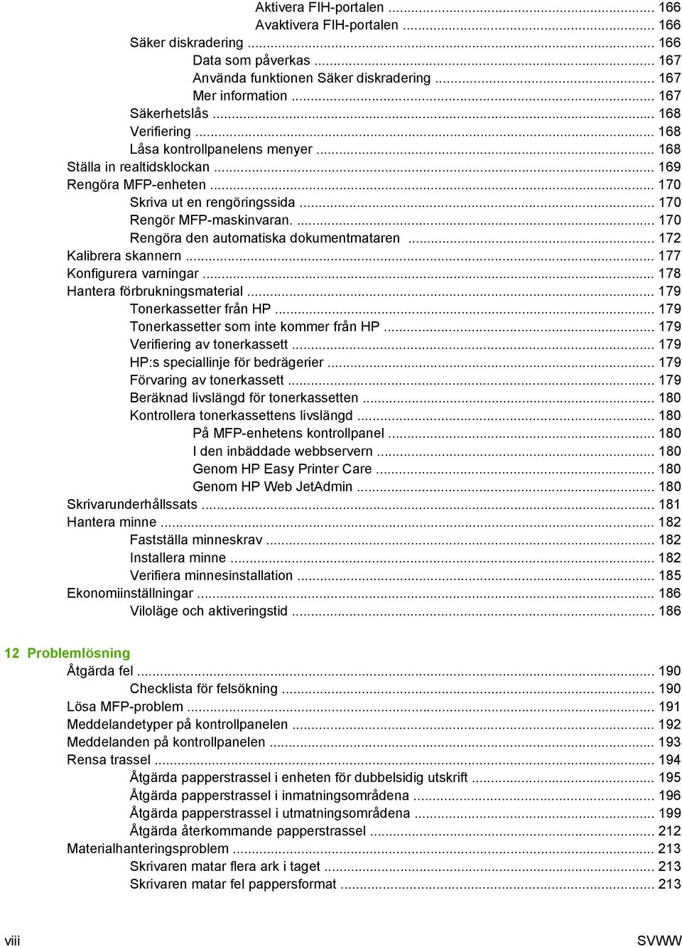 ... 170 Rengöra den automatiska dokumentmataren... 172 Kalibrera skannern... 177 Konfigurera varningar... 178 Hantera förbrukningsmaterial... 179 Tonerkassetter från HP.