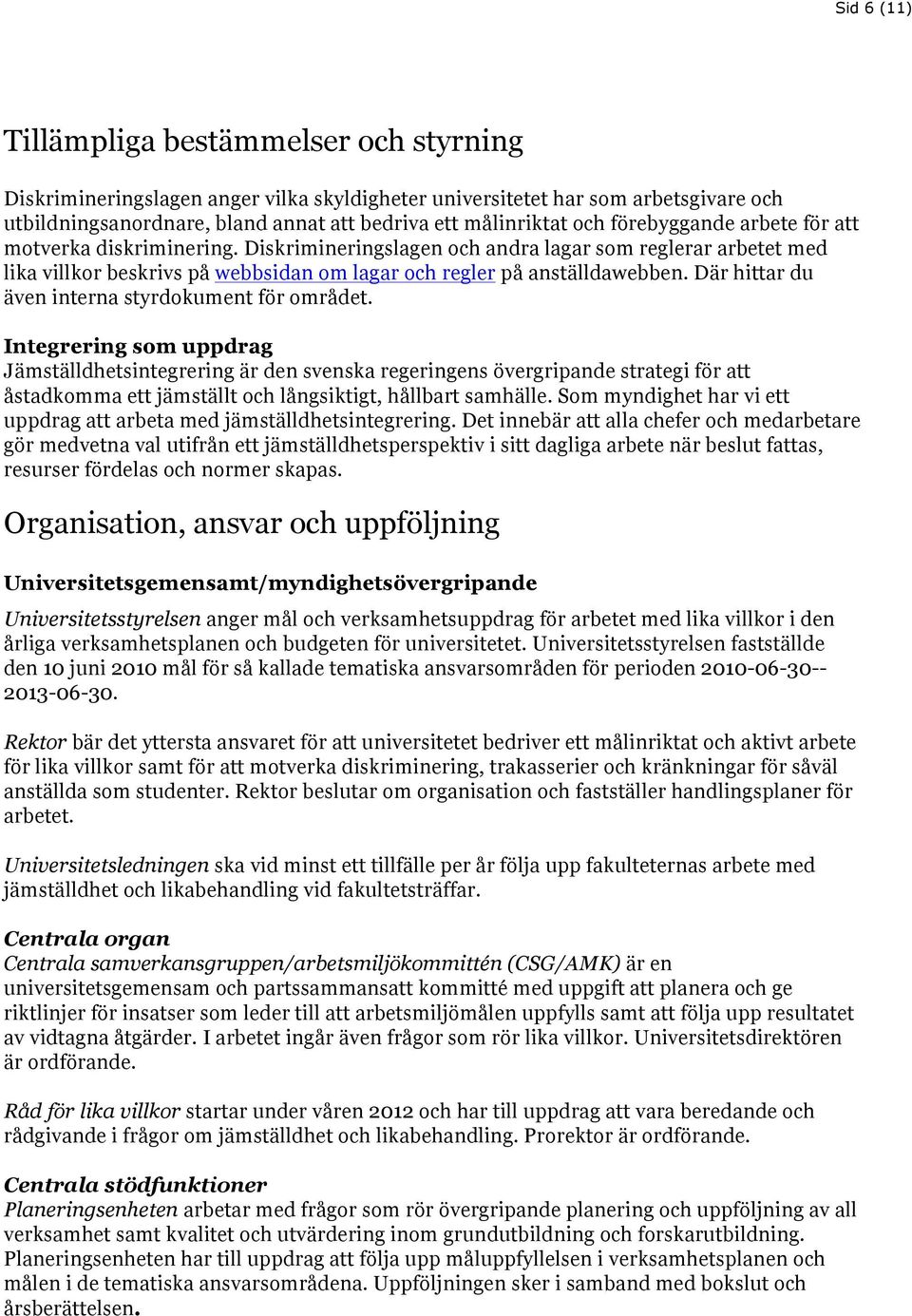 Där hittar du även interna styrdokument för området.
