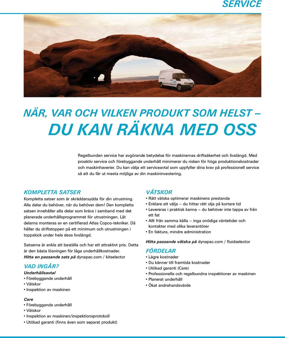 Du kan välja ett serviceavtal som uppfyller dina krav på professionell service så att du får ut mesta möjliga av din maskininvestering.