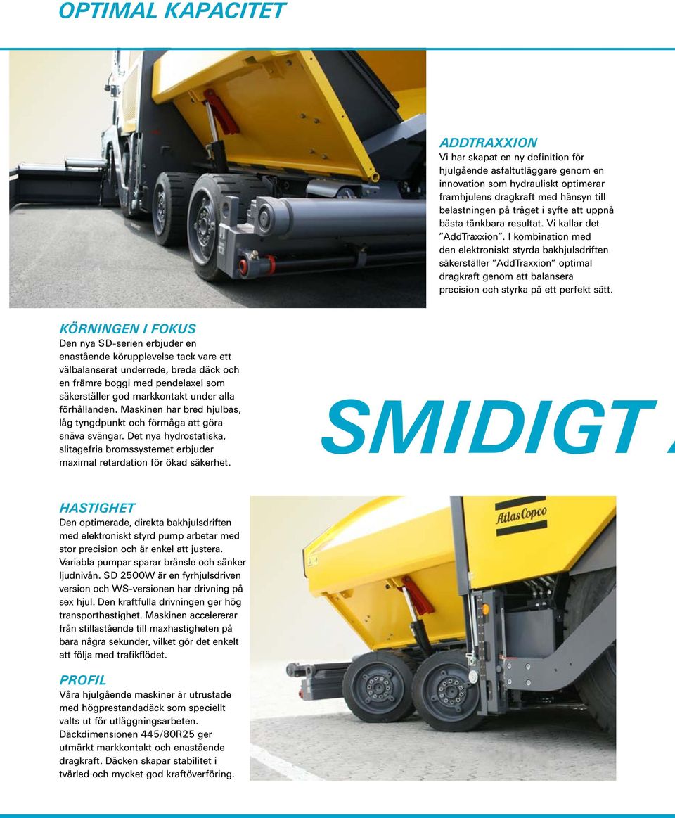 I kombination med den elektroniskt styrda bakhjulsdriften säkerställer AddTraxxion optimal dragkraft genom att balansera precision och styrka på ett perfekt sätt.