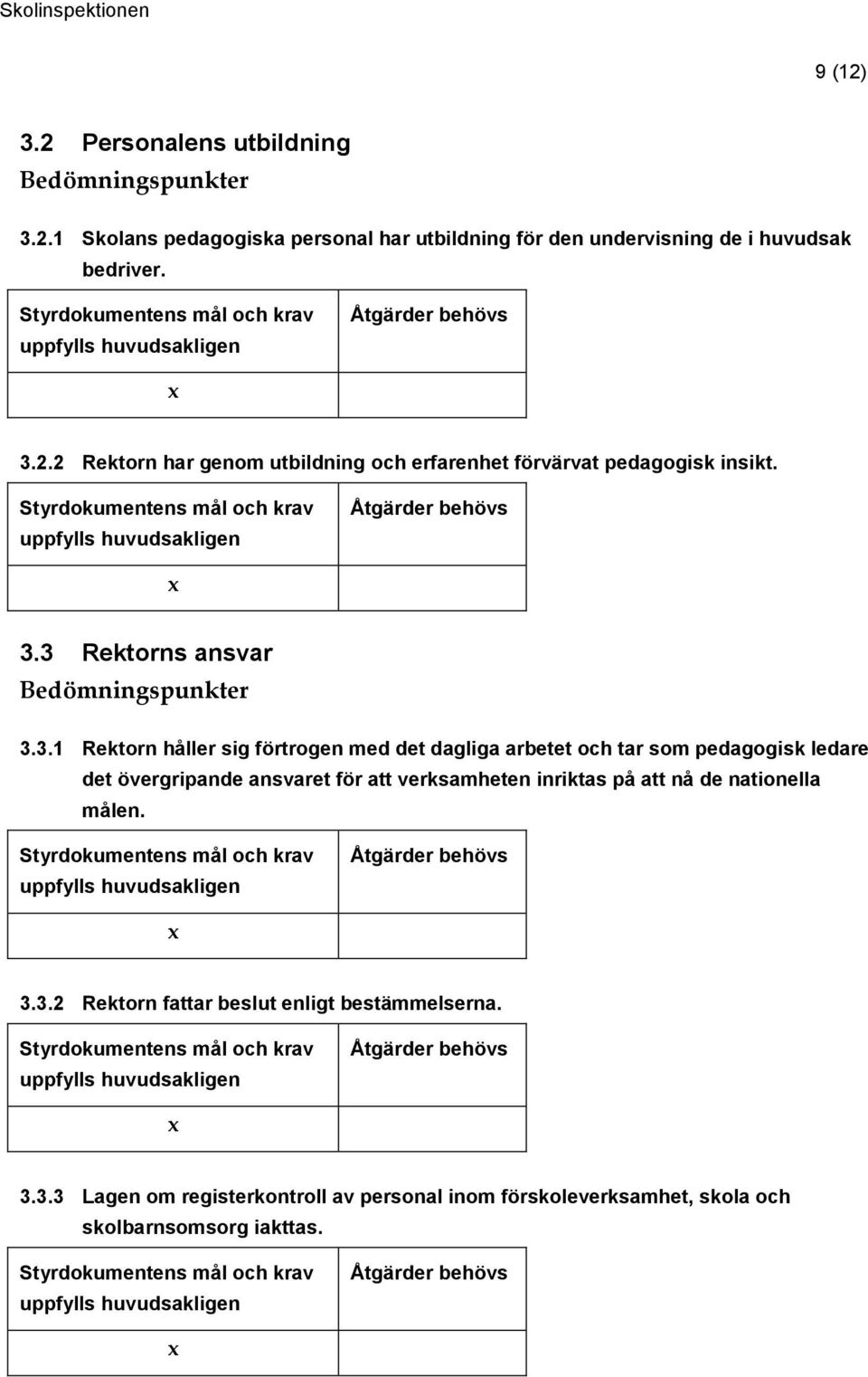 att verksamheten inriktas på att nå de nationella målen. 3.