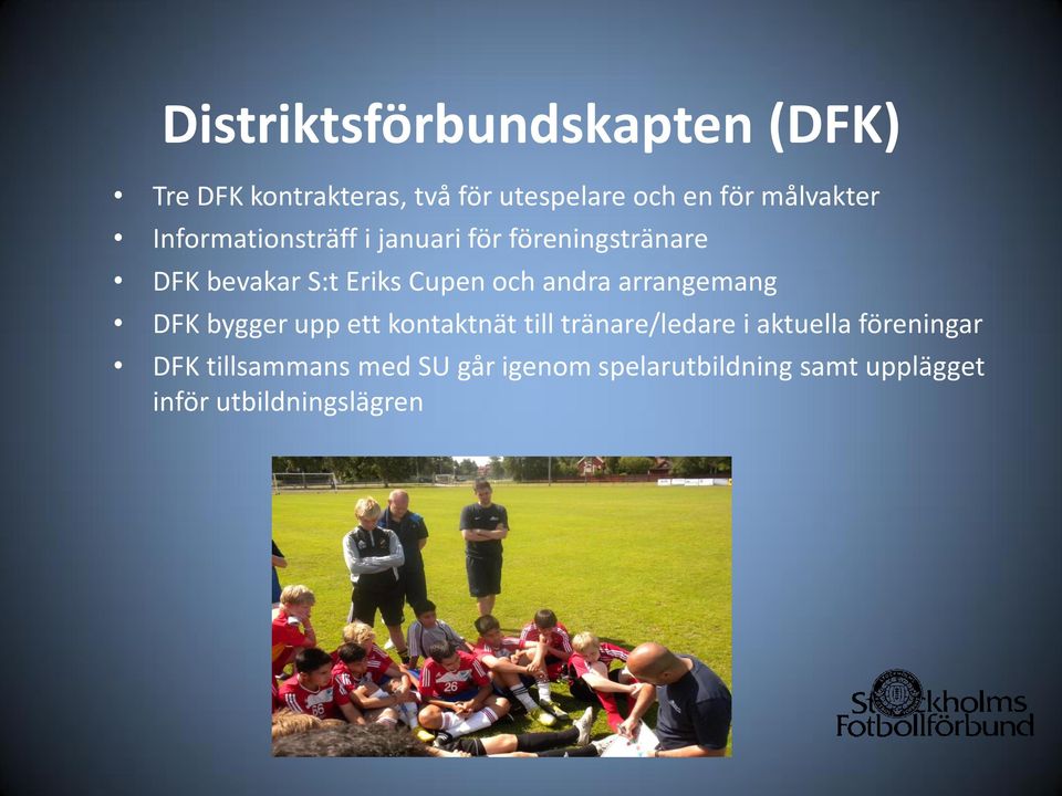 och andra arrangemang DFK bygger upp ett kontaktnät till tränare/ledare i aktuella
