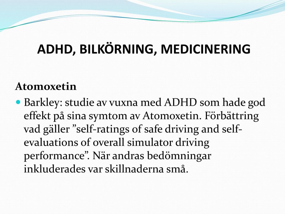 Förbättring vad gäller self-ratings of safe driving and selfevaluations of